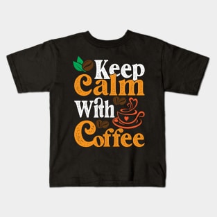 Keep Calm With Coffee Kids T-Shirt